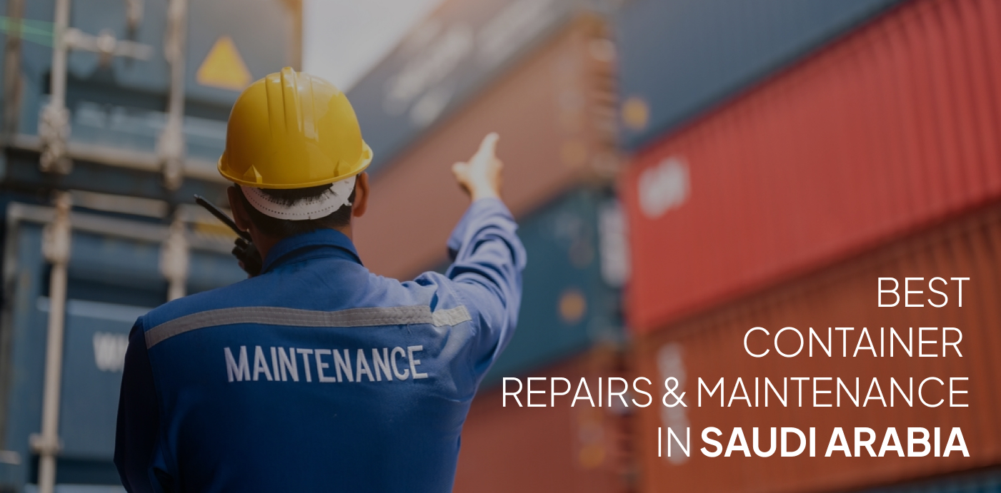 CONTAINER REPAIRS AND MAINTENANCE SERVICES IN SAUDI ARABIA